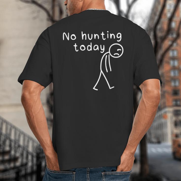 No Hunting Today Sad Stickman Men Hunters Hunting Dad Big And Tall Men's T-Shirt Back Print