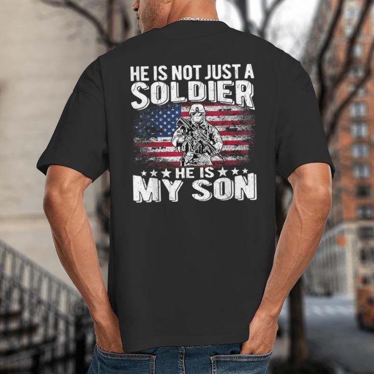He Is Not Just A Soldier He Is My Son Proud Military Mom Dad Big And Tall Men's T-Shirt Back Print