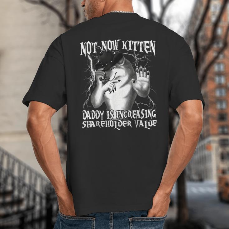 Not Now Kitten Daddy Increasing Shareholder Value Alpha Wolf Big And Tall Men's T-Shirt Back Print