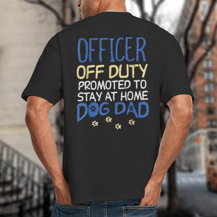 Officer Off Duty Dog Dad Cop Police Retirement Big And Tall Men's T-Shirt Back Print