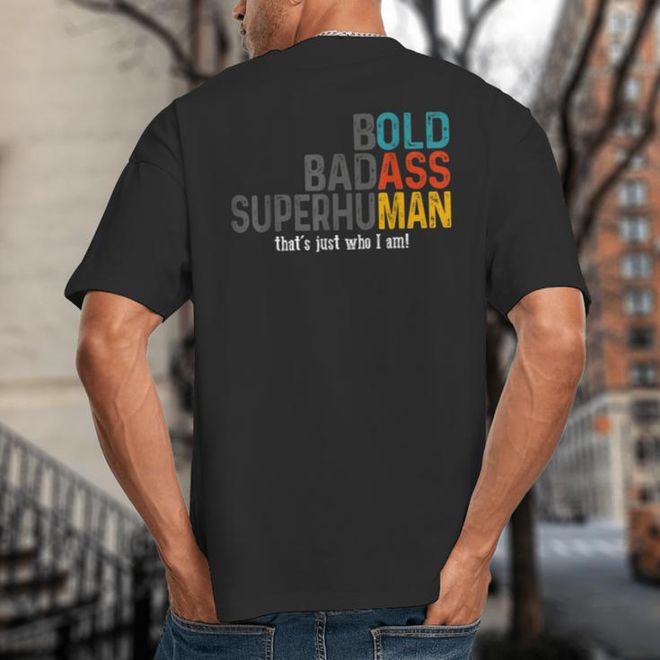 Old Man Saying Bold Badass Superhuman Gag Birthday Dad Big And Tall Men's T-Shirt Back Print