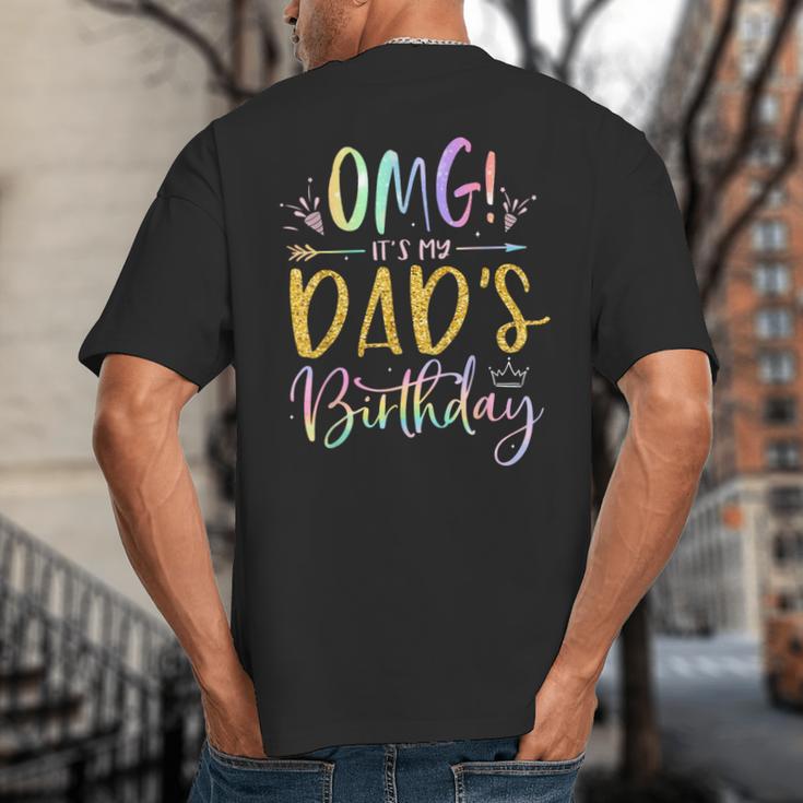 OMG It's My Dad's Birthday Happy Bday Father Tie Dye Small Big And Tall Men's T-Shirt Back Print