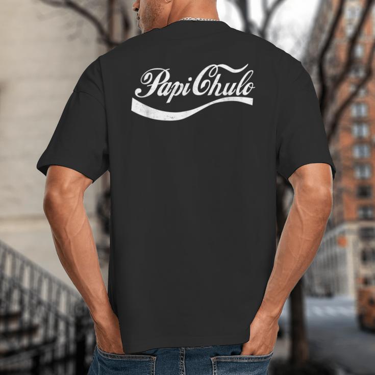 Papi Chulo Mexican Dad Father's Dad Chingon Fathers Day Big And Tall Men's T-Shirt Back Print