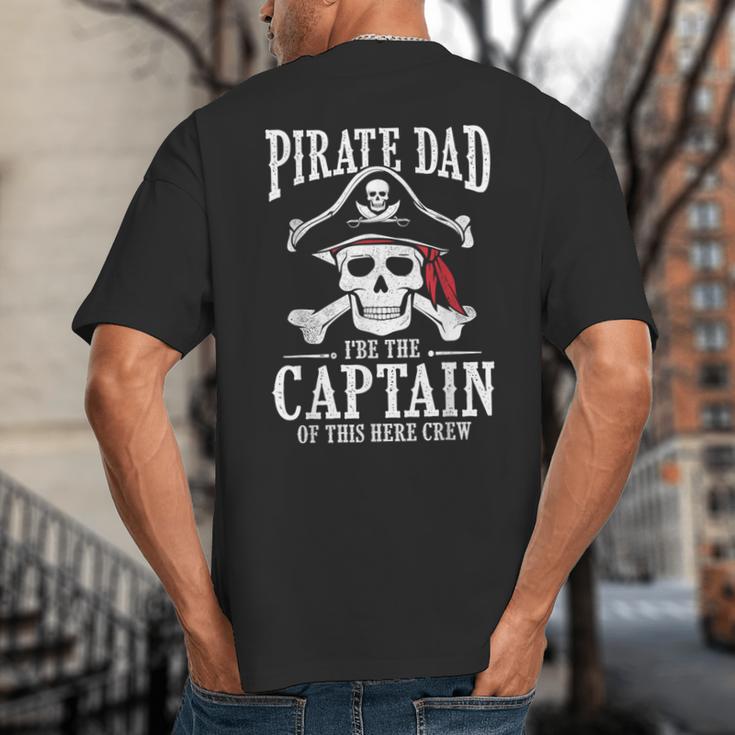 Pirate Dad I Be The Captain Of This Here Crew Pirate Dad Big And Tall Men's T-Shirt Back Print