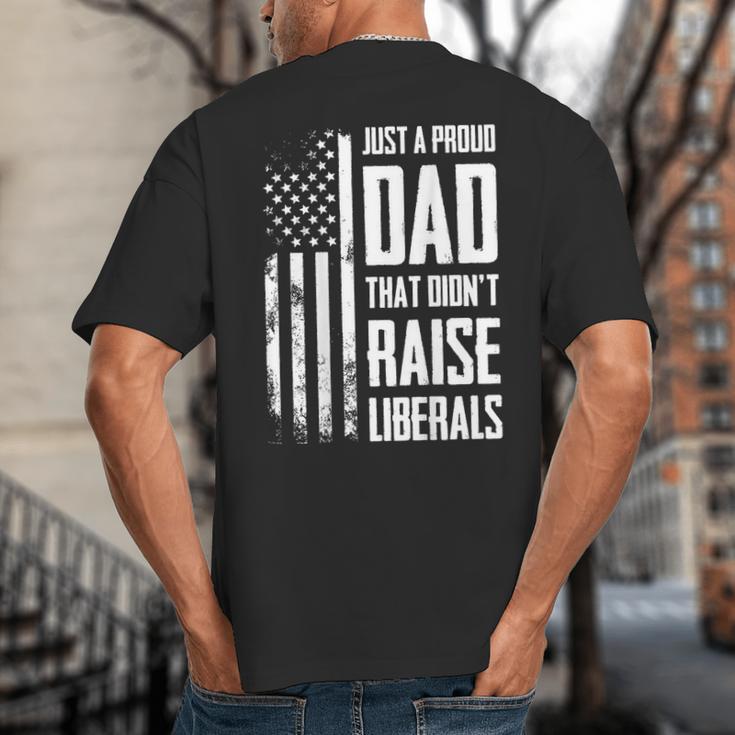 Proud Dad That Didn't Raise Liberals American Flag -ON BACK Women Men Big And Tall Men's T-Shirt Back Print