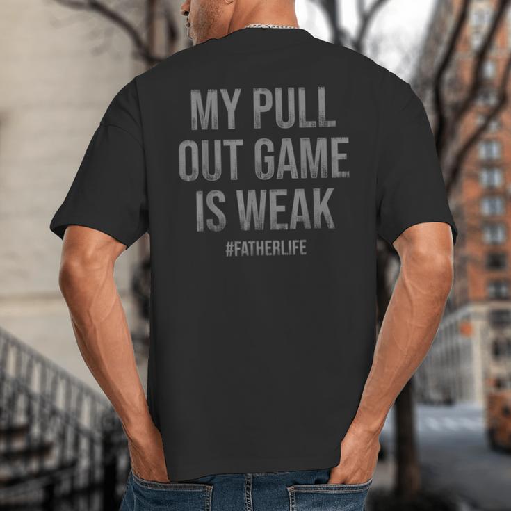 My Pull Out Game Is Weak Dad Life Big And Tall Men's T-Shirt Back Print