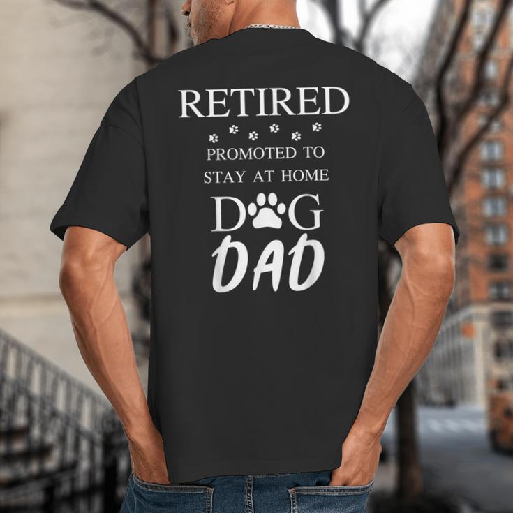 Retired Promoted To Stay At Home Dog Dad Big And Tall Men's T-Shirt Back Print Retired Promoted To Stay At Home Dog Dad Big And Tall Men's T-Shirt Back Print