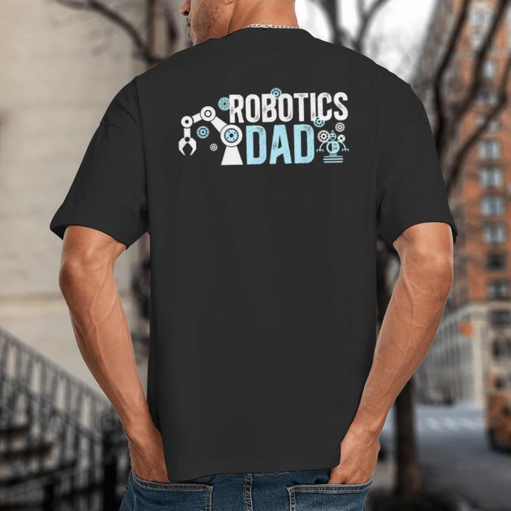 Robotics Dad Of A Robotics Engineer Dad Robotics Father Big And Tall Men's T-Shirt Back Print