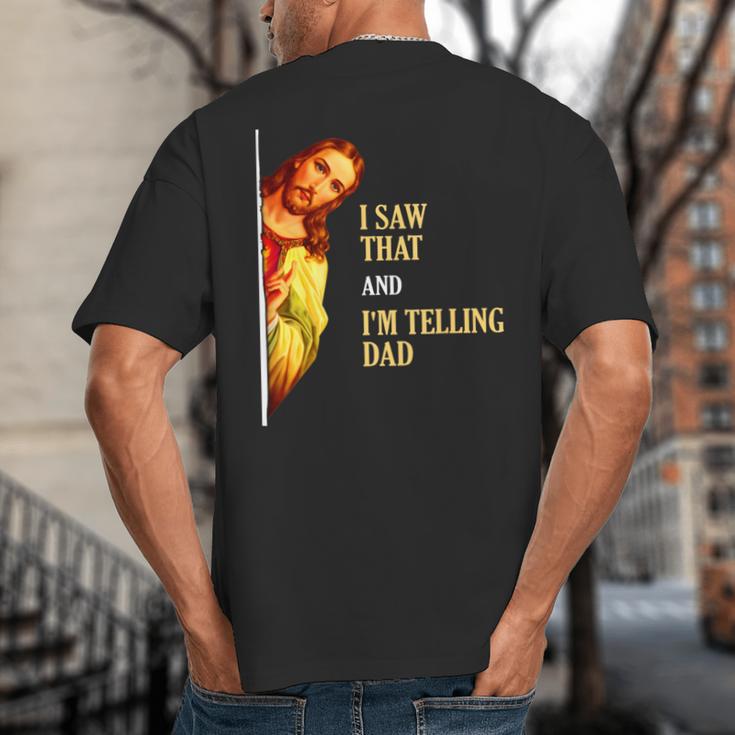 I Saw That I'm Telling Dad Religious Christian Jesus Big And Tall Men's T-Shirt Back Print