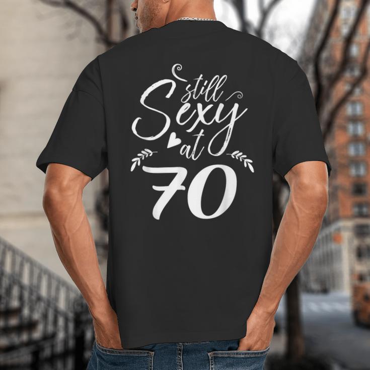 Still Sexy At 70 70th Birthday Seventieth Mom Dad Grandpa Big And Tall Men's T-Shirt Back Print Still Sexy At 70 70th Birthday Seventieth Mom Dad Grandpa Big And Tall Men's T-Shirt Back Print