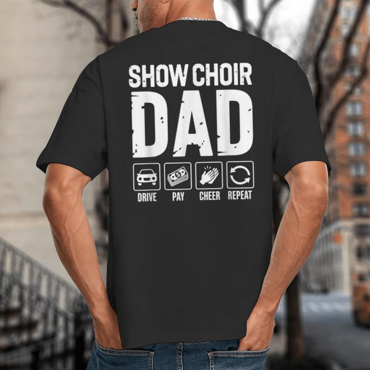 Show Choir Dad Drive Pay Cheer Dad Of A Choir Performer Big And Tall Men's T-Shirt Back Print