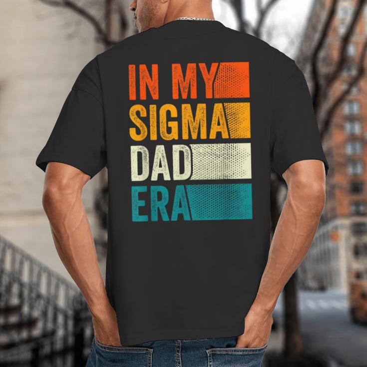 In My Sigma Dad Era Meme Alpha Male Slang Daddy Big And Tall Men's T-Shirt Back Print