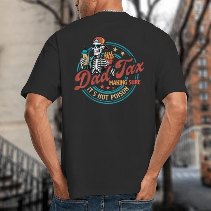 Skeleton Dad Tax Making Sure It's Not Poison Father's Day Big And Tall Men's T-Shirt Back Print