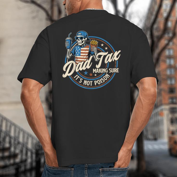 Skeleton Dad Tax Making Sure It's Not Poison Fathers Day Big And Tall Men's T-Shirt Back Print