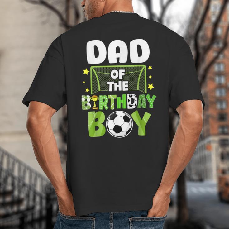 Soccer Dad Birthday Boy Party Soccer Family Matching Big And Tall Men's T-Shirt Back Print