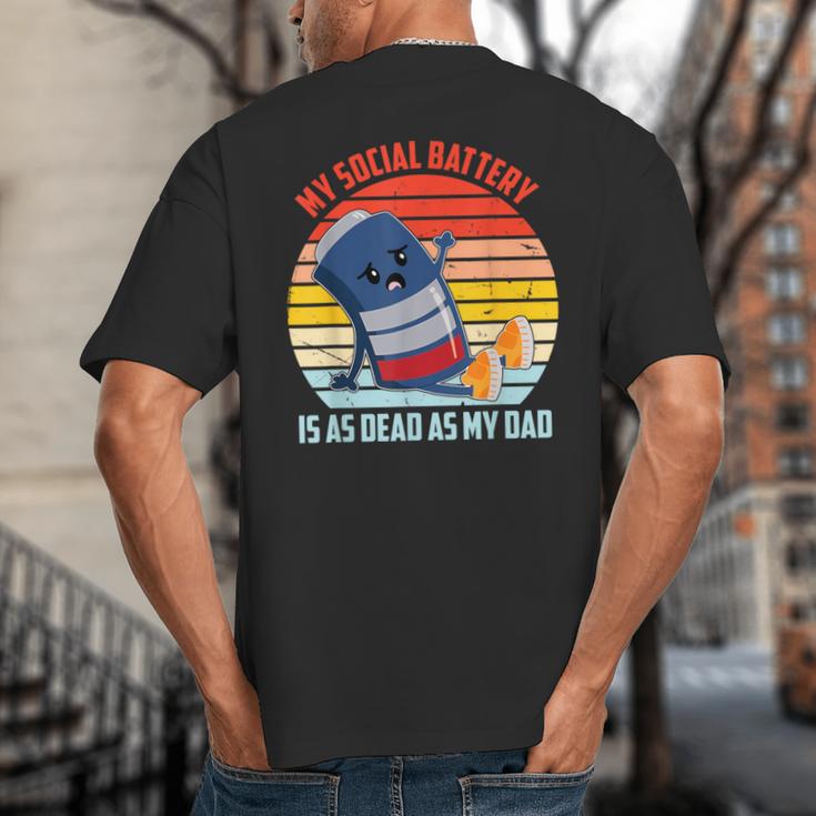 My Social Battery Is As Dead As My Dad Big And Tall Men's T-Shirt Back Print My Social Battery Is As Dead As My Dad Big And Tall Men's T-Shirt Back Print