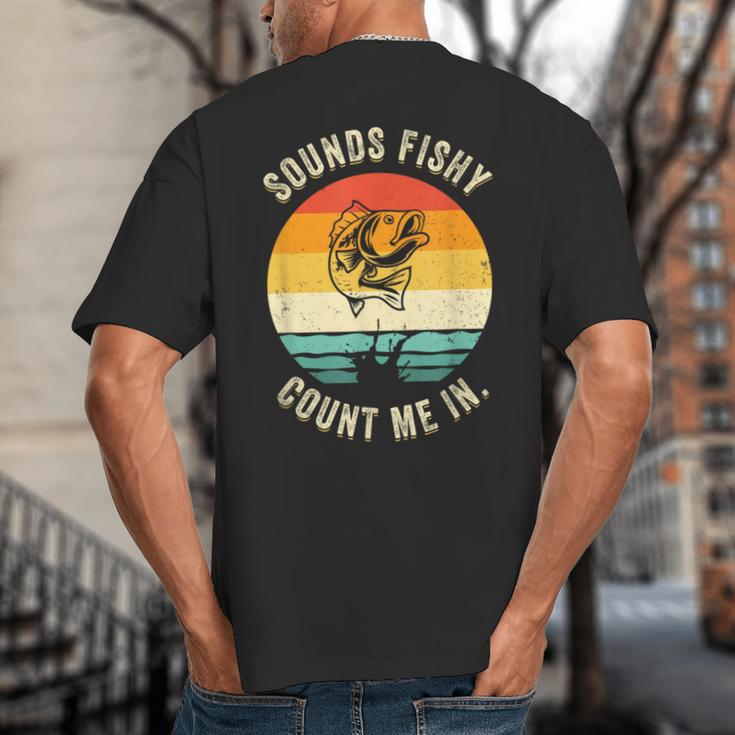 Sounds Fishy Count Me In Dad Grandpa Vintage Fishing Big And Tall Men's T-Shirt Back Print Sounds Fishy Count Me In Dad Grandpa Vintage Fishing Big And Tall Men's T-Shirt Back Print