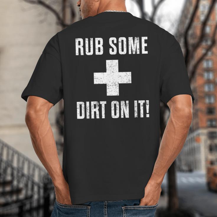 Sports Meme Rub Some Dirt On It For Coach Or Dad Big And Tall Men's T-Shirt Back Print Sports Meme Rub Some Dirt On It For Coach Or Dad Big And Tall Men's T-Shirt Back Print