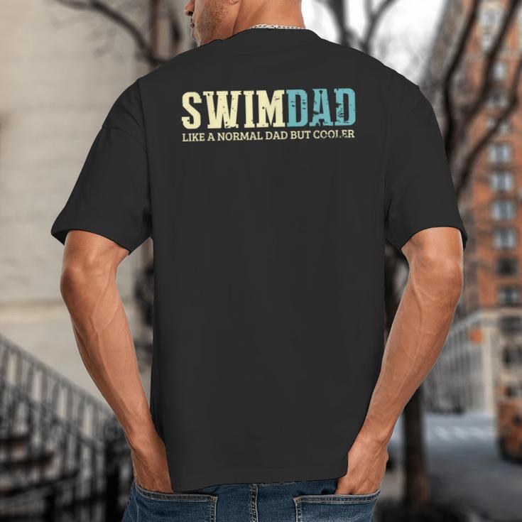 Swim Dad Like A Normal Dad But Cooler Shirt Swimer Dad Big And Tall Men's T-Shirt Back Print
