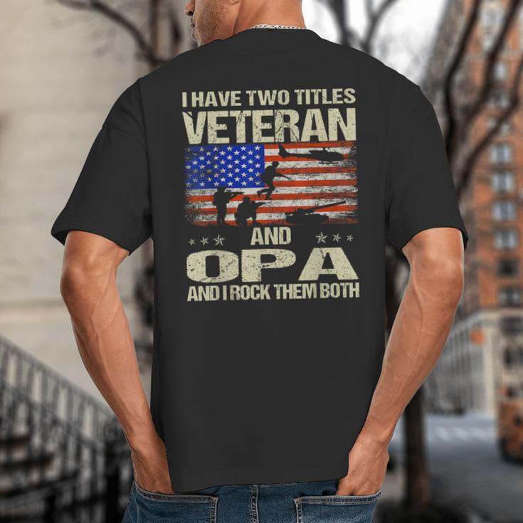 I Have Two Titles Veteran And Opa Dad Papa Grandpa Big And Tall Men's T-Shirt Back Print
