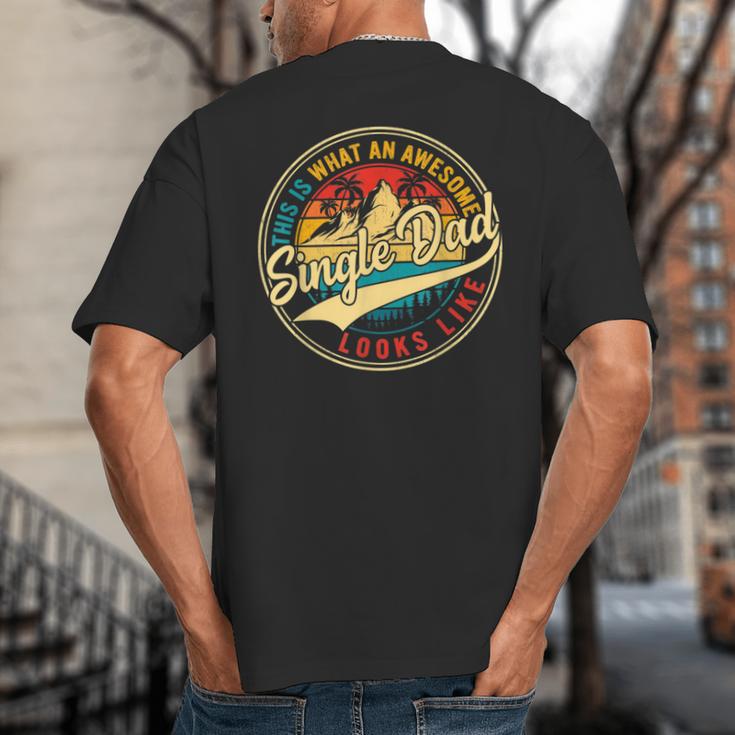 Vintage Awesome Single Dad Retro Fathers Day For Dad Grandpa Big And Tall Men's T-Shirt Back Print Vintage Awesome Single Dad Retro Fathers Day For Dad Grandpa Big And Tall Men's T-Shirt Back Print
