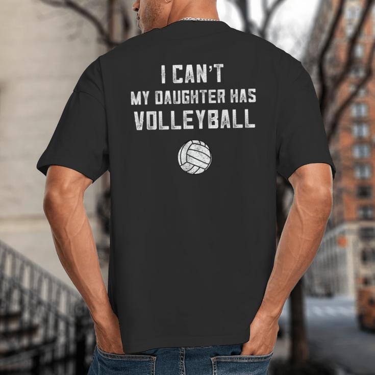 Volleyball Dad Men I Can't My Daughter Has Volleyball Mom Small Big And Tall Men's T-Shirt Back Print
