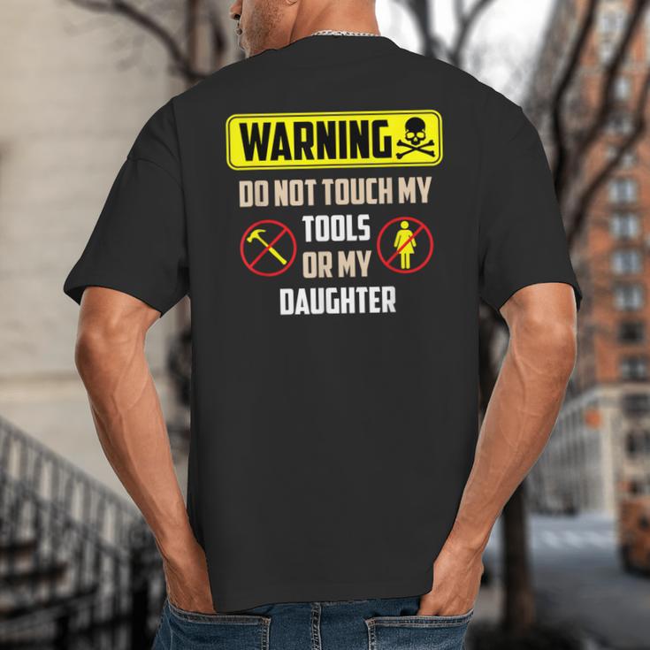 Warning Do Not Touch My Tools Or My Daughter Dad Big And Tall Men's T-Shirt Back Print