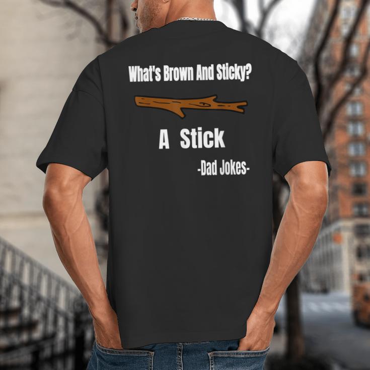 What's Brown And Sticky A Stick -Dad Jokes- Big And Tall Men's T-Shirt Back Print