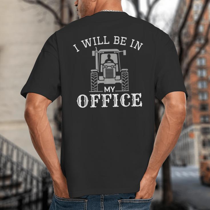 I Will Be In My Office Tractor Driver Farmer Dad Farming Small Big And Tall Men's T-Shirt Back Print