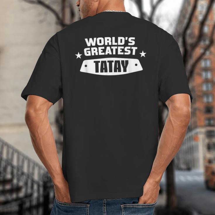 World's Greatest Tatay Shirt Filipino Dad Big And Tall Men's T-Shirt Back Print World's Greatest Tatay Shirt Filipino Dad Big And Tall Men's T-Shirt Back Print