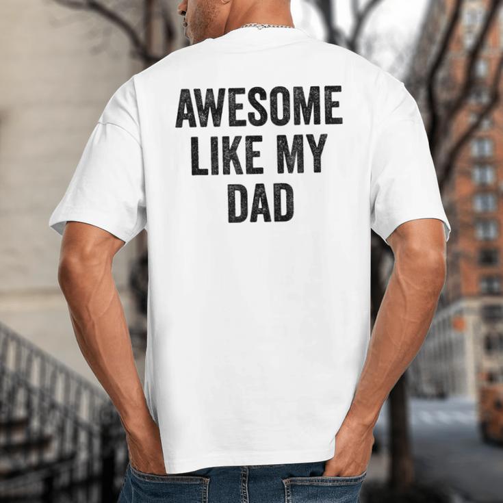 Awesome Like My Dad Daughter Son Big And Tall Men's T-Shirt Back Print Awesome Like My Dad Daughter Son Big And Tall Men's T-Shirt Back Print