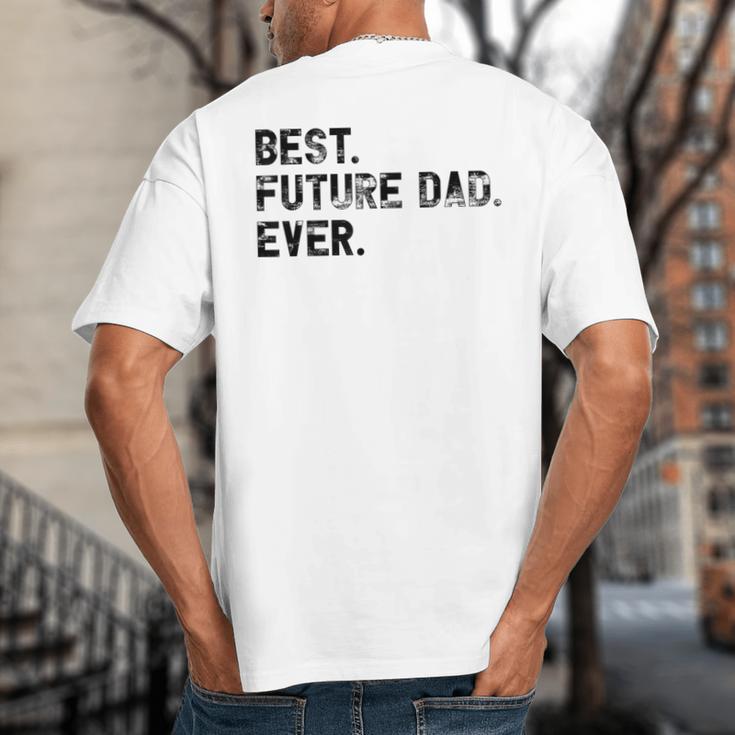 Best Future Dad Ever Gifts For Future Dad Big And Tall Men's T-Shirt Back Print