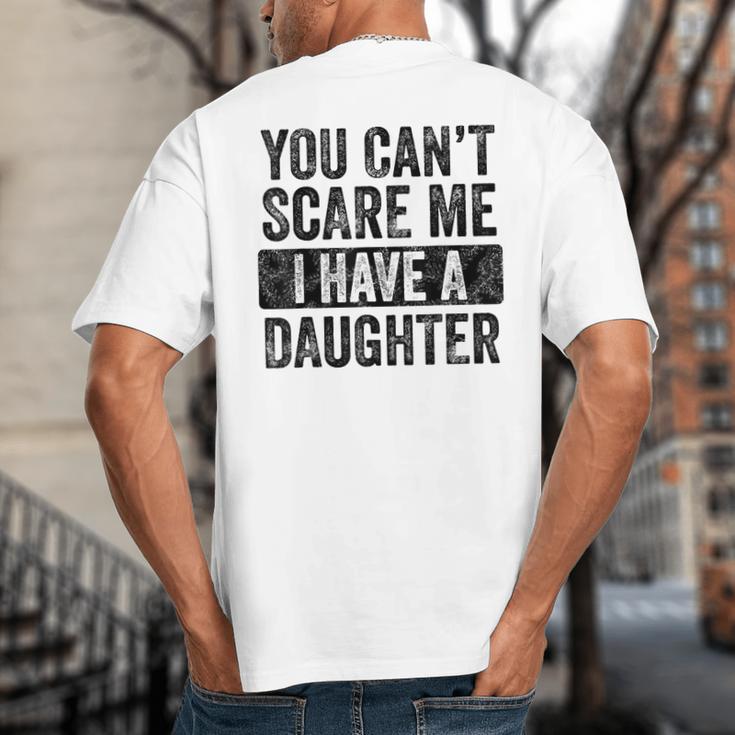 You Can't Scare Me I Have A Daughter Dad Father Joke Big And Tall Men's T-Shirt Back Print