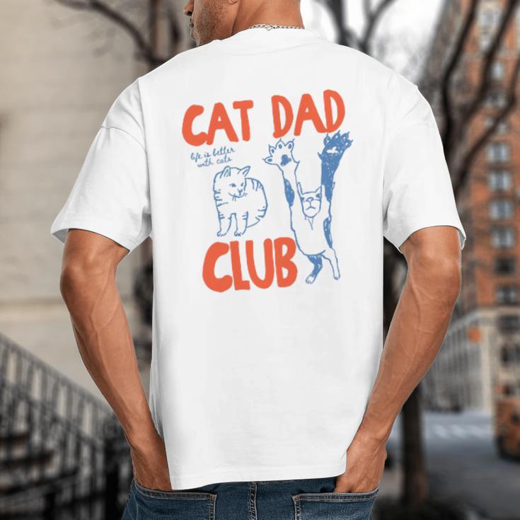 Cat Dad Club Life Is Better With Cats Father's Day Cat Dad Big And Tall Men's T-Shirt Back Print
