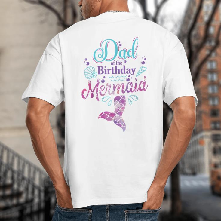 Dad Of The Birthday Mermaid Birthday Party Mermaid Dad Big And Tall Men's T-Shirt Back Print