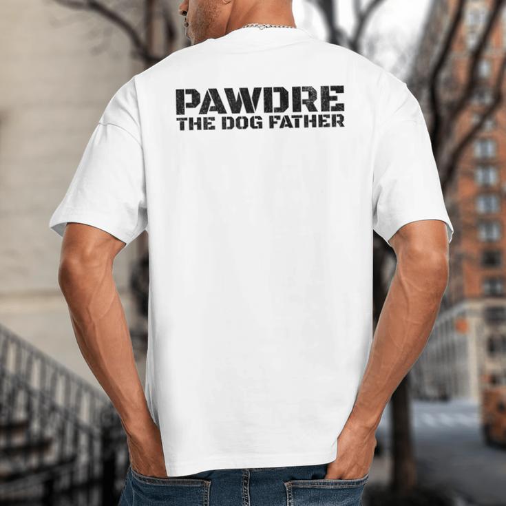 Dog Dad Humor PAWDRE The Dog Father Not Just a Dog Dad Big And Tall Men's T-Shirt Back Print