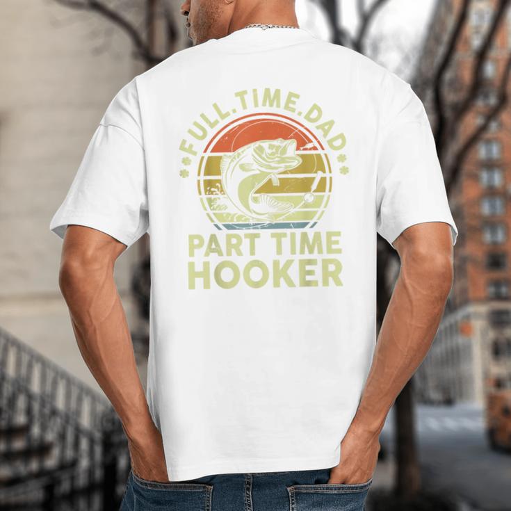 Fishing Dad Part Time Hooker Bass Fish Father Day Big And Tall Men's T-Shirt Back Print