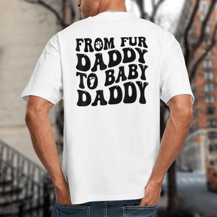 From Fur Daddy To Baby Daddy Dog Pregnancy Dad Men Big And Tall Men's T-Shirt Back Print