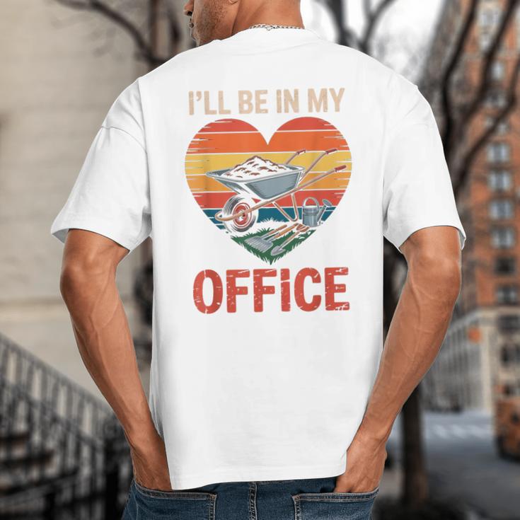 Garden I'Ll Be In My Office Father Day Plant Dad Big And Tall Men's T-Shirt Back Print