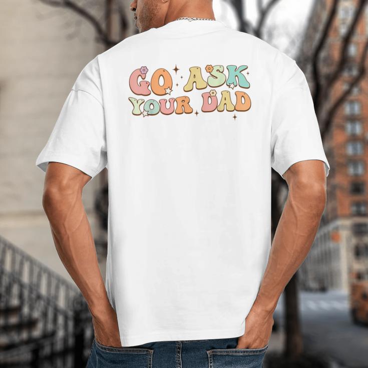 Groovy This Father's Day With Vintage Go Ask Your Dad Big And Tall Men's T-Shirt Back Print