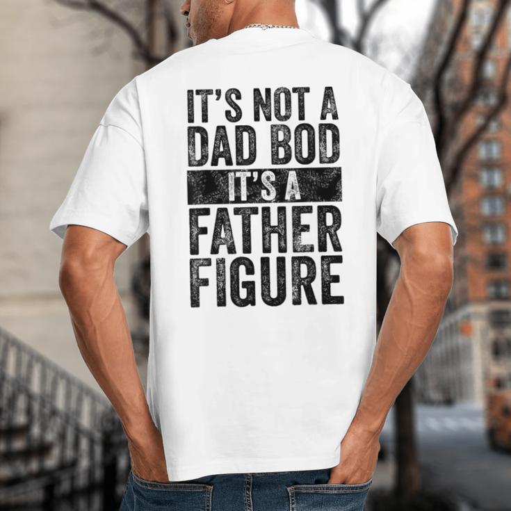 It's Not A Dad BOD It's A Father Figure Vintage Joke Big And Tall Men's T-Shirt Back Print