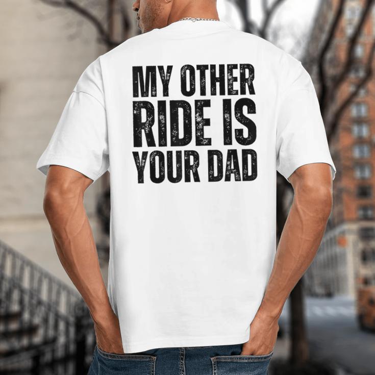 My Other Ride Is Your Dad Best Joke Dad Fathers Day Big And Tall Men's T-Shirt Back Print