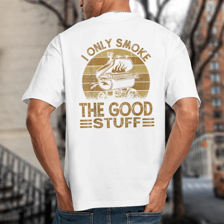 I Only Smoke The Good Stuff BBQ Barbeque Chef Dad Big And Tall Men's T-Shirt Back Print I Only Smoke The Good Stuff BBQ Barbeque Chef Dad Big And Tall Men's T-Shirt Back Print