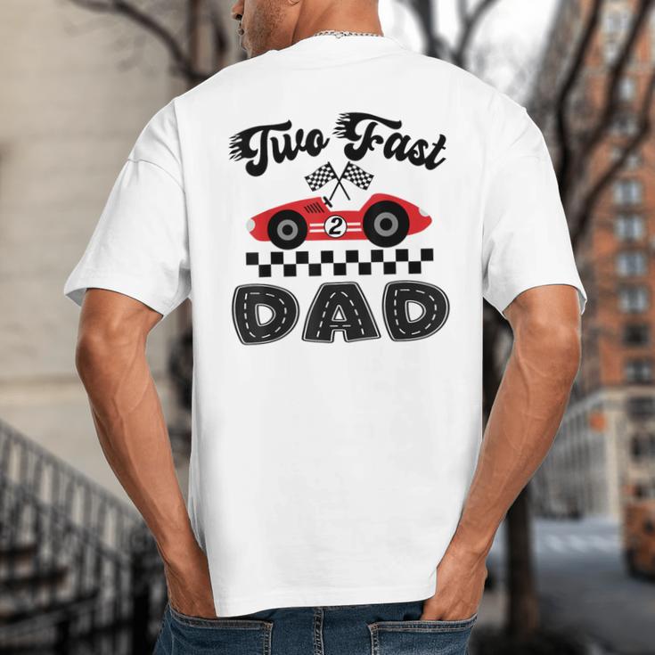 Two Fast Dad Of The Birthday Boy Racing Car Family Big And Tall Men's T-Shirt Back Print