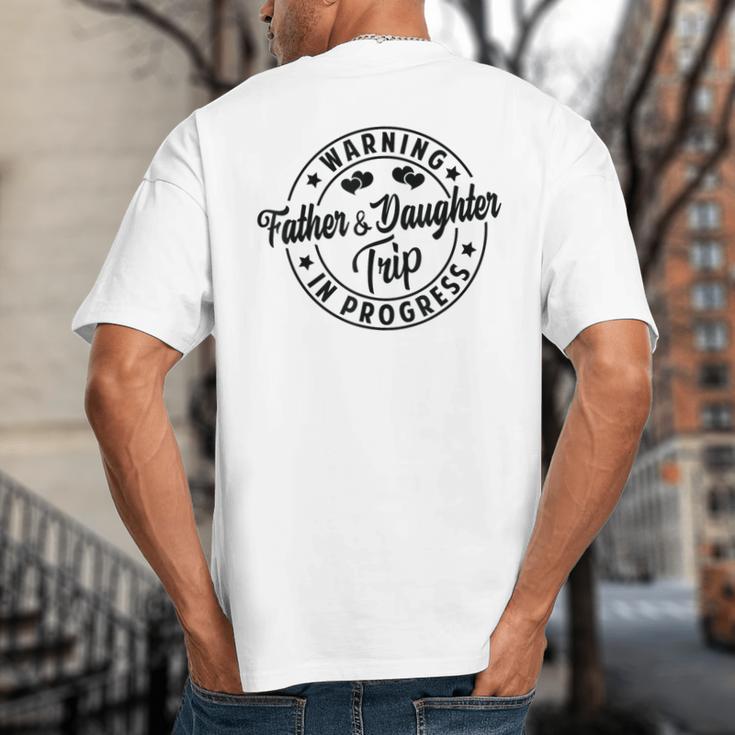 Warning Father Daughter Trip In Progress Trip With Dad Big And Tall Men's T-Shirt Back Print