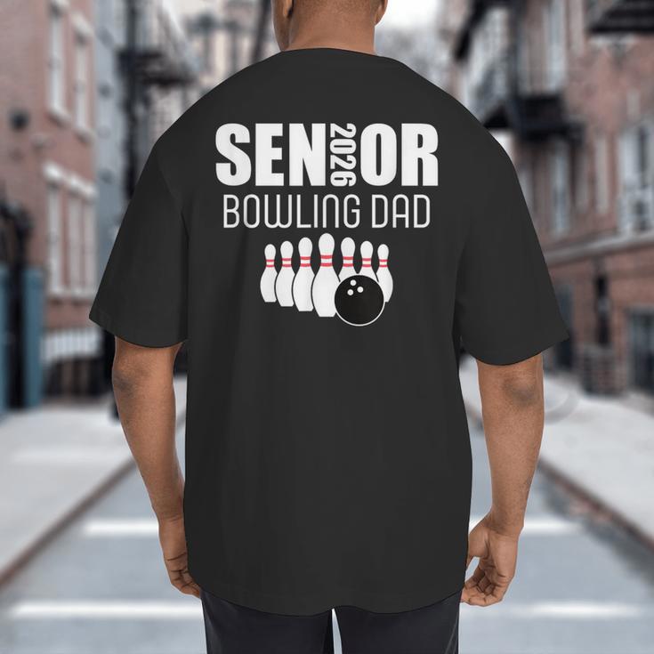 2026 Senior Bowling Dad Bowling Team Parent Helper Big And Tall Men's T-Shirt Back Print
