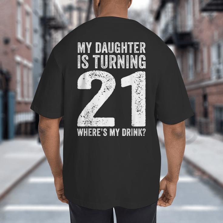 21st Birthday Dad Mom 21 Year Old Daughter Family Squad Big And Tall Men's T-Shirt Back Print