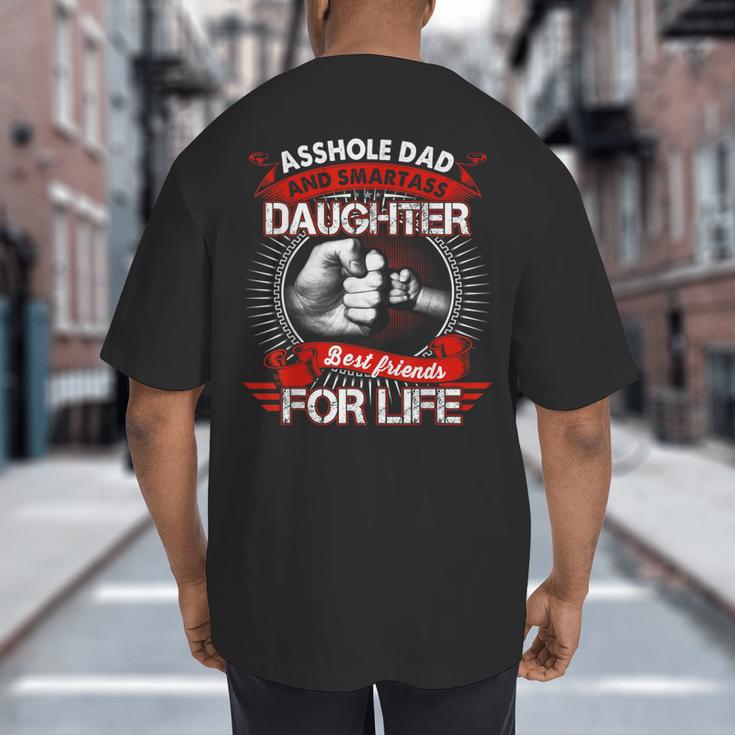 Asshole Dad And Smartass Daughter Best Friend For Life Big And Tall Men's T-Shirt Back Print Asshole Dad And Smartass Daughter Best Friend For Life Big And Tall Men's T-Shirt Back Print