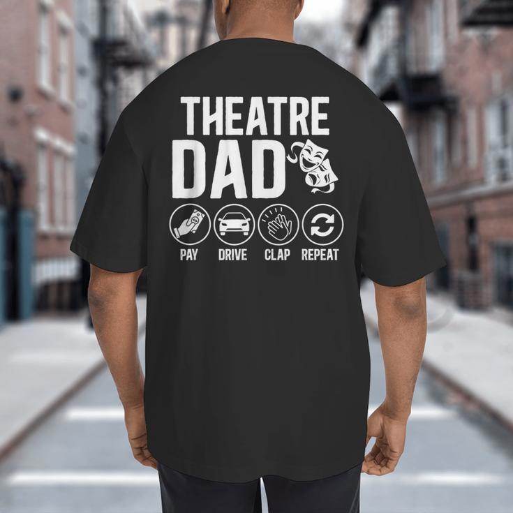 Theatre Dad Pay Drive Theatre Actress Dad Theater Father Big And Tall Men's T-Shirt Back Print Theatre Dad Pay Drive Theatre Actress Dad Theater Father Big And Tall Men's T-Shirt Back Print