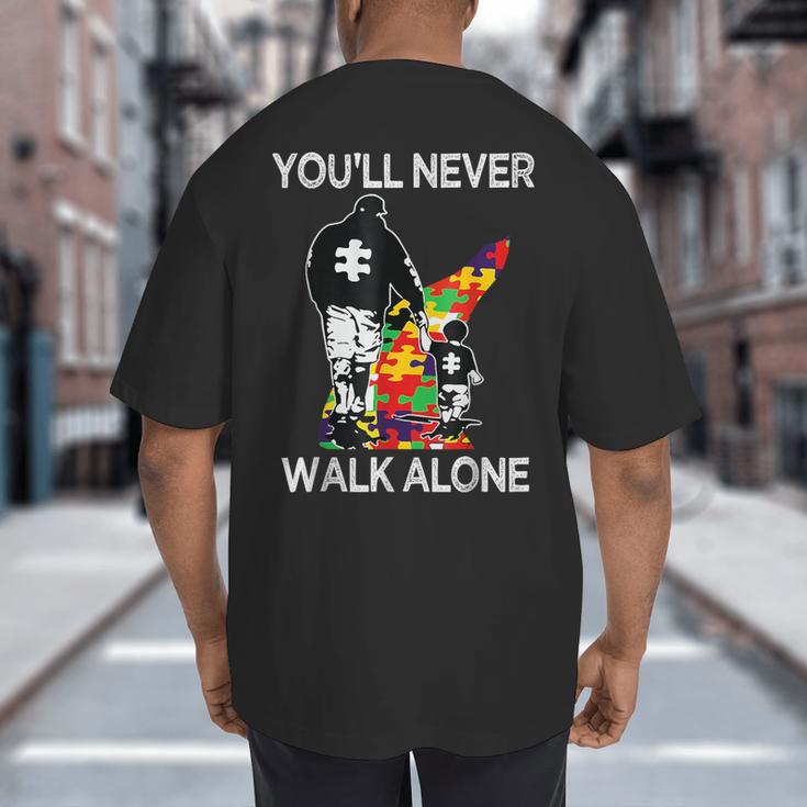 Autism Dad Support Alone Puzzle You'Ll Never Walk Big And Tall Men's T-Shirt Back Print